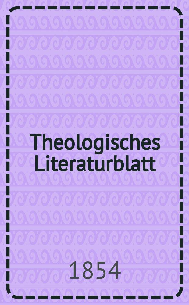 Theologisches Literaturblatt : zur Allgemeinen Kirchenzeitung. 1854, № 129