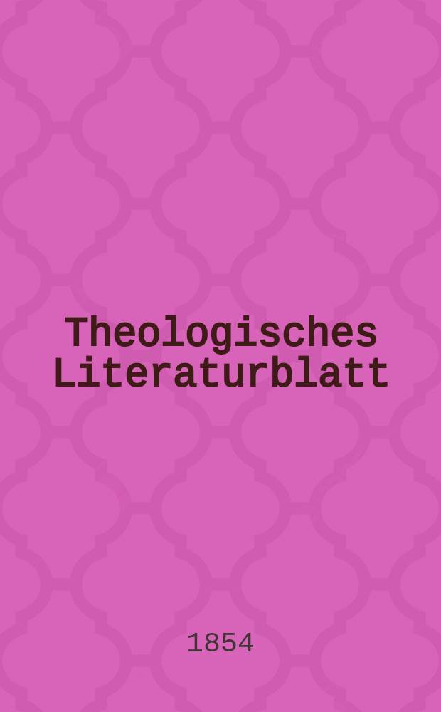Theologisches Literaturblatt : zur Allgemeinen Kirchenzeitung. 1854, № 133