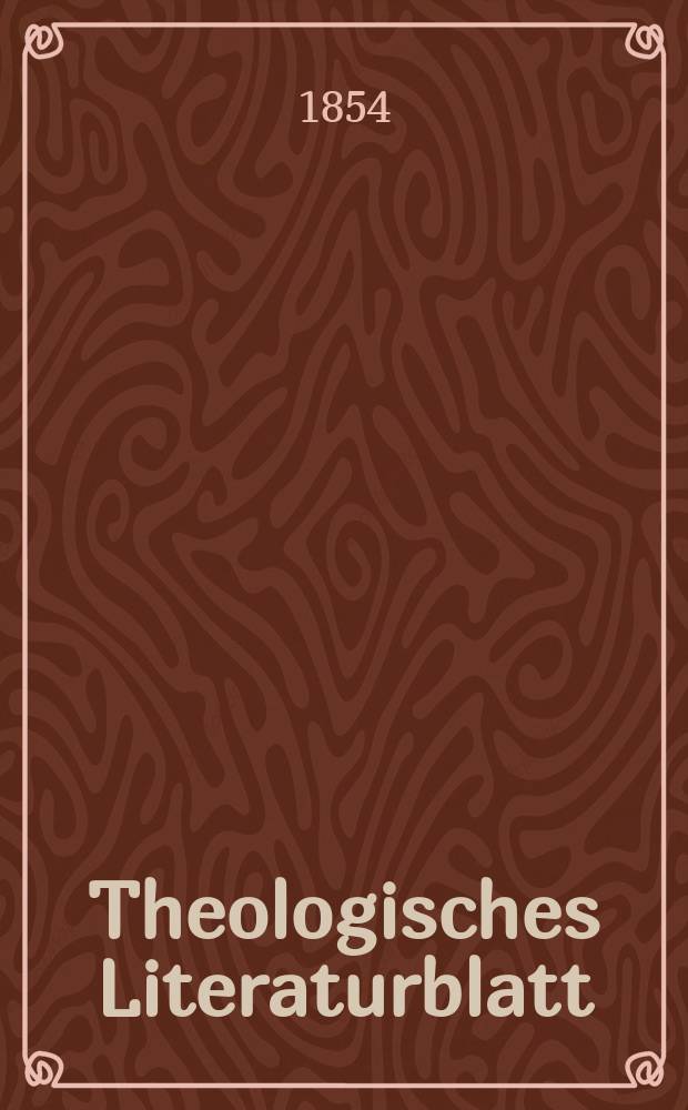 Theologisches Literaturblatt : zur Allgemeinen Kirchenzeitung. 1854, № 143
