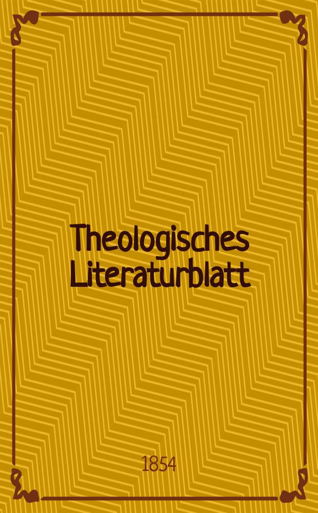 Theologisches Literaturblatt : zur Allgemeinen Kirchenzeitung. 1854, № 144