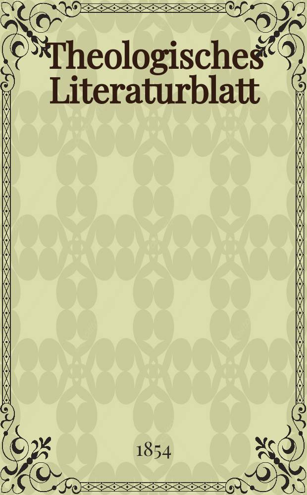 Theologisches Literaturblatt : zur Allgemeinen Kirchenzeitung. 1854, № 149