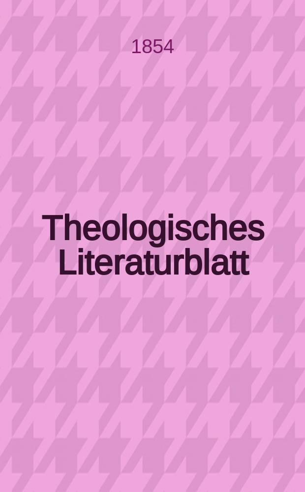 Theologisches Literaturblatt : zur Allgemeinen Kirchenzeitung. 1854, № 152