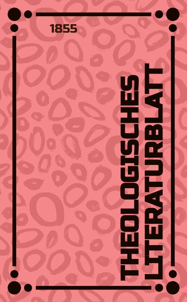 Theologisches Literaturblatt : zur Allgemeinen Kirchenzeitung. 1855, № 5