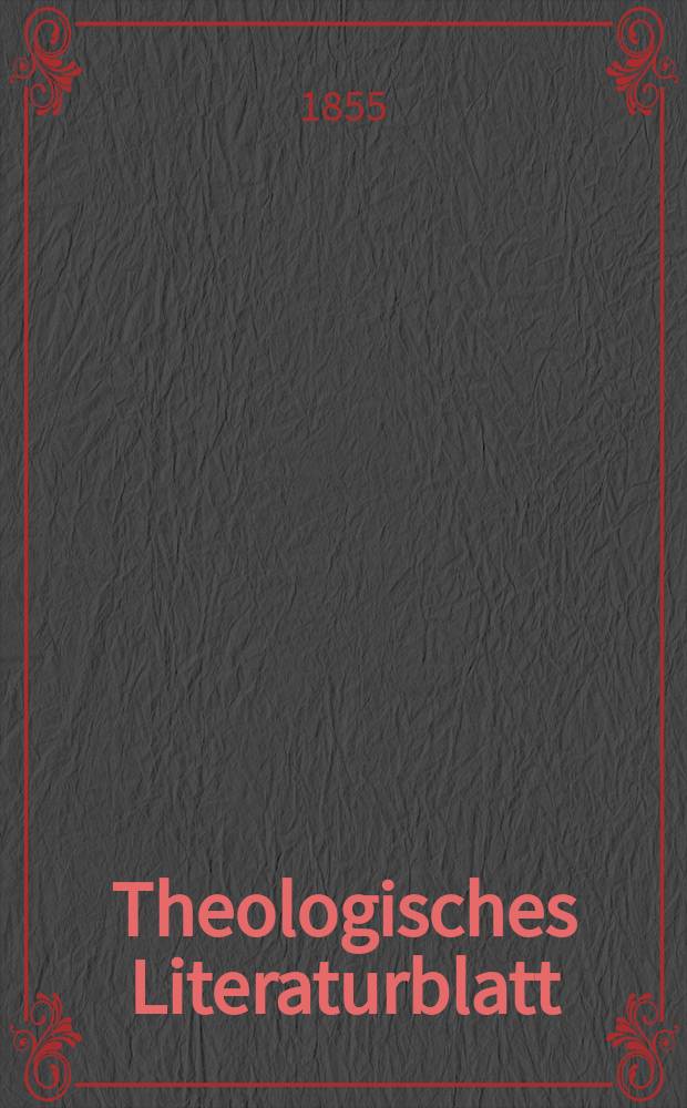 Theologisches Literaturblatt : zur Allgemeinen Kirchenzeitung. 1855, № 16