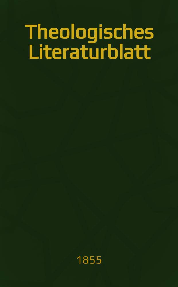 Theologisches Literaturblatt : zur Allgemeinen Kirchenzeitung. 1855, № 18