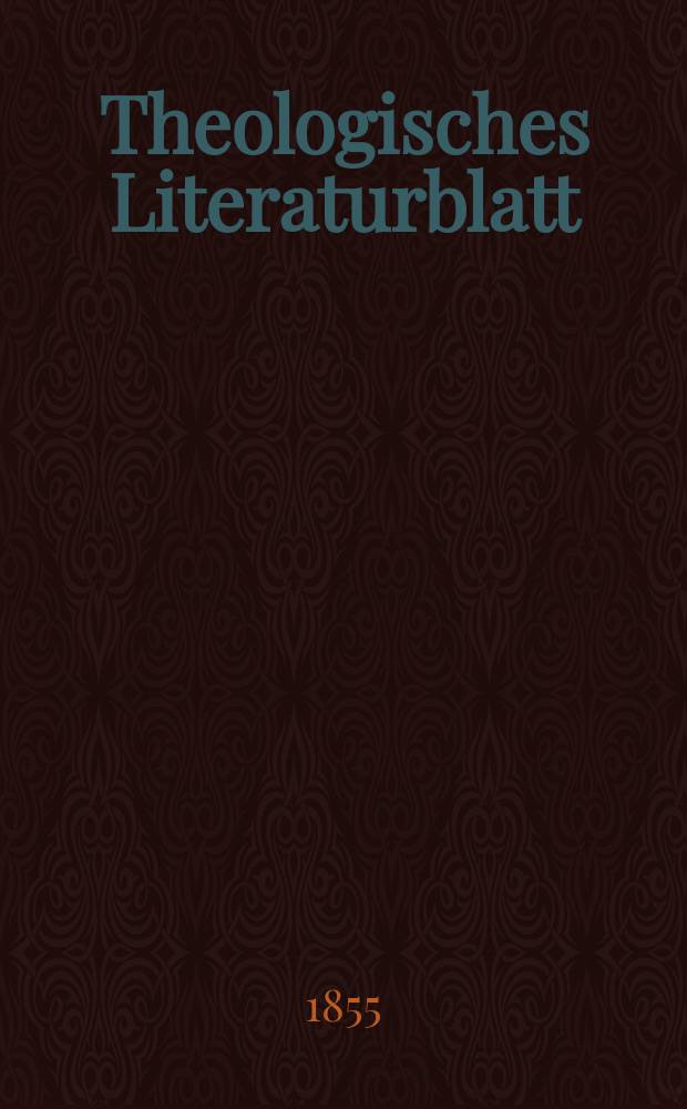 Theologisches Literaturblatt : zur Allgemeinen Kirchenzeitung. 1855, № 21