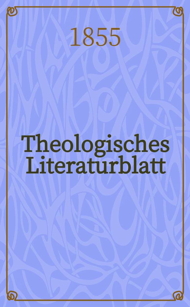 Theologisches Literaturblatt : zur Allgemeinen Kirchenzeitung. 1855, № 39