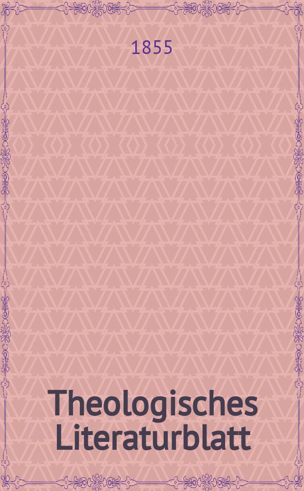 Theologisches Literaturblatt : zur Allgemeinen Kirchenzeitung. 1855, № 44