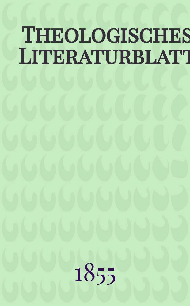 Theologisches Literaturblatt : zur Allgemeinen Kirchenzeitung. 1855, № 46