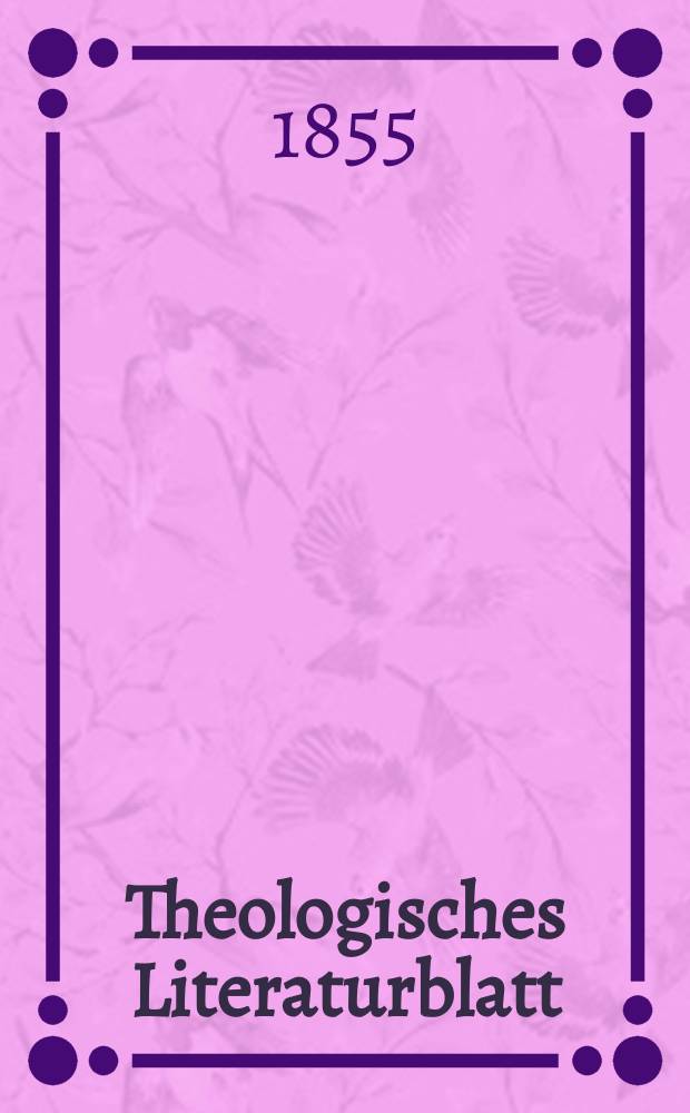 Theologisches Literaturblatt : zur Allgemeinen Kirchenzeitung. 1855, № 48