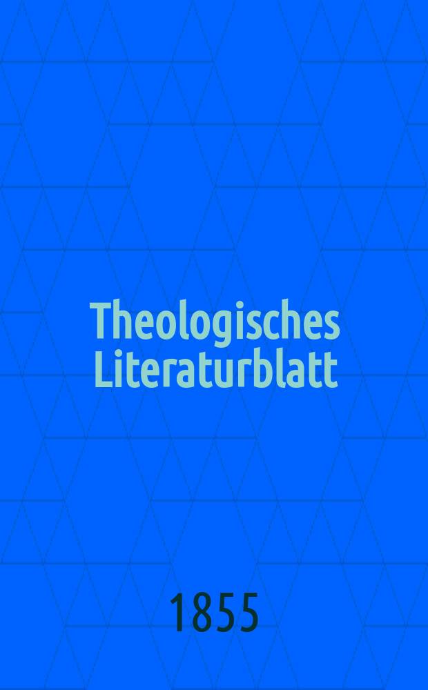 Theologisches Literaturblatt : zur Allgemeinen Kirchenzeitung. 1855, № 53