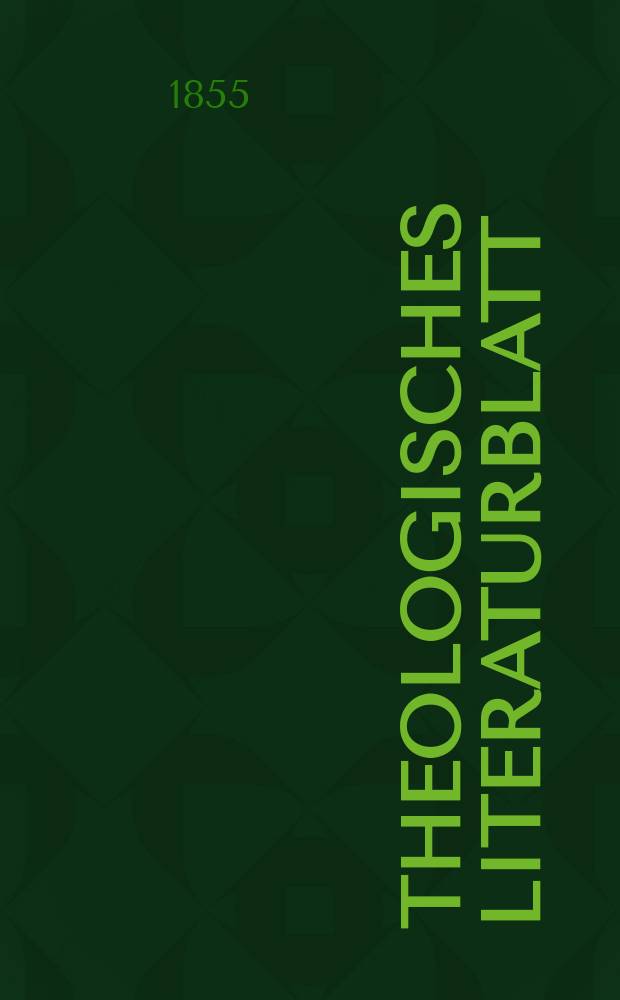 Theologisches Literaturblatt : zur Allgemeinen Kirchenzeitung. 1855, № 55
