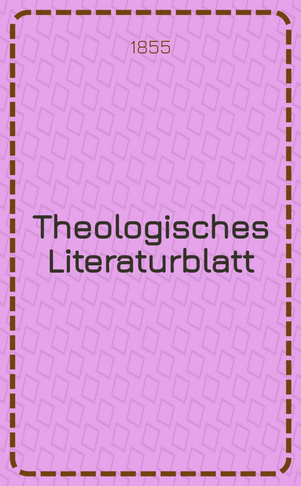 Theologisches Literaturblatt : zur Allgemeinen Kirchenzeitung. 1855, № 61