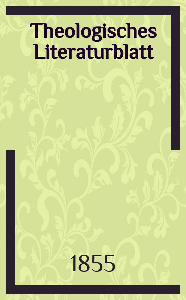 Theologisches Literaturblatt : zur Allgemeinen Kirchenzeitung. 1855, № 76