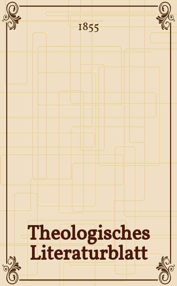 Theologisches Literaturblatt : zur Allgemeinen Kirchenzeitung. 1855, № 94