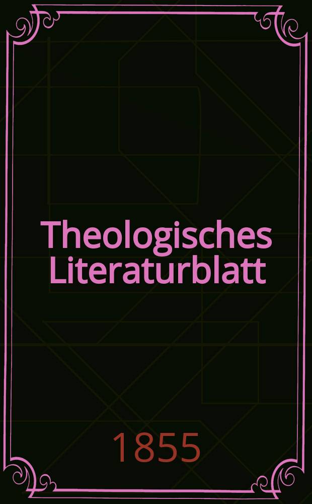 Theologisches Literaturblatt : zur Allgemeinen Kirchenzeitung. 1855, № 97