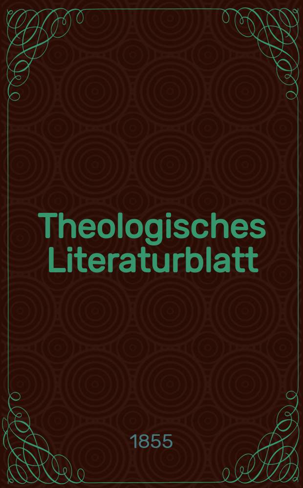 Theologisches Literaturblatt : zur Allgemeinen Kirchenzeitung. 1855, № 98