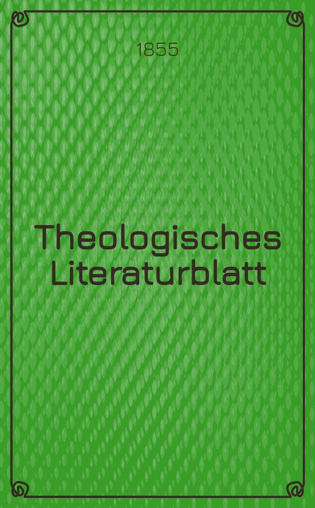 Theologisches Literaturblatt : zur Allgemeinen Kirchenzeitung. 1855, № 127
