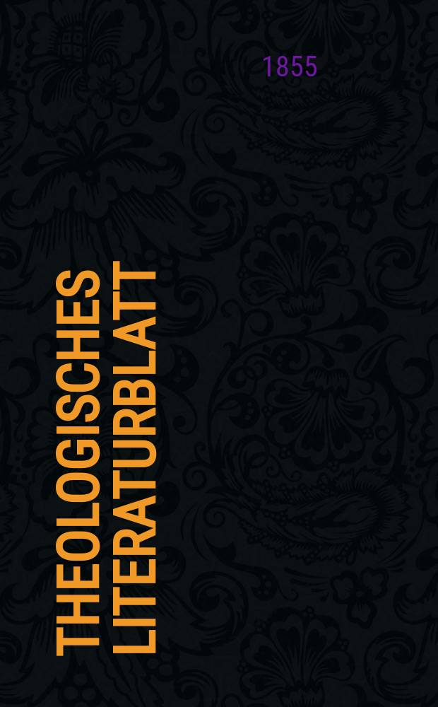 Theologisches Literaturblatt : zur Allgemeinen Kirchenzeitung. 1855, № 142