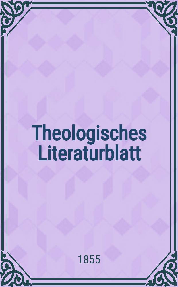 Theologisches Literaturblatt : zur Allgemeinen Kirchenzeitung. 1855, № 146