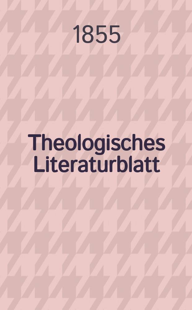 Theologisches Literaturblatt : zur Allgemeinen Kirchenzeitung. 1855, № 154