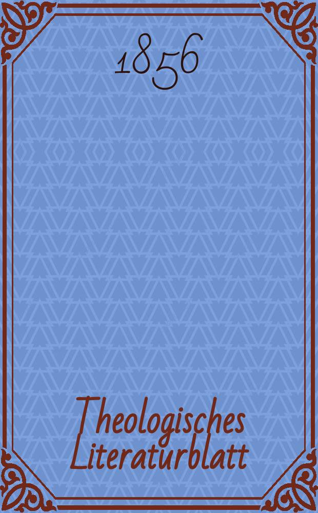 Theologisches Literaturblatt : zur Allgemeinen Kirchenzeitung. 1856, № 5