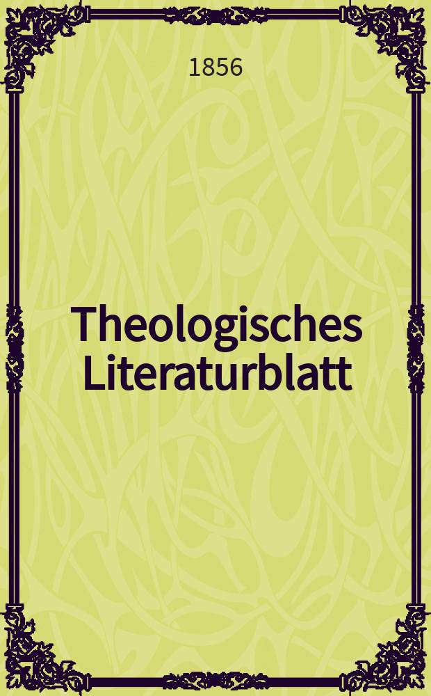 Theologisches Literaturblatt : zur Allgemeinen Kirchenzeitung. 1856, № 20