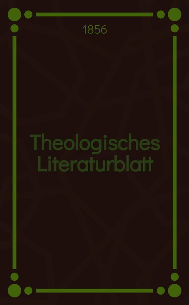 Theologisches Literaturblatt : zur Allgemeinen Kirchenzeitung. 1856, № 21