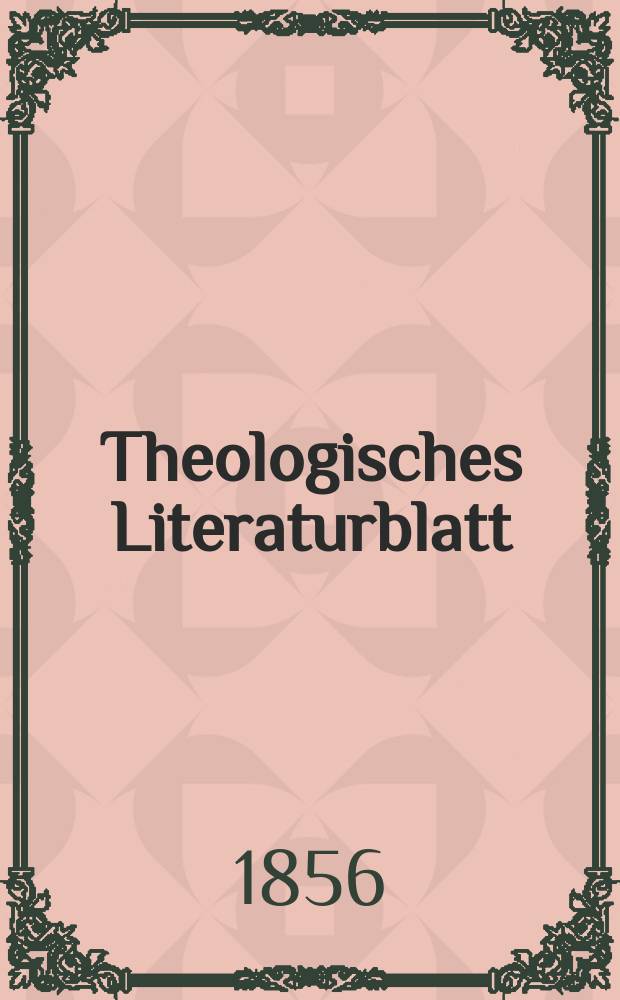 Theologisches Literaturblatt : zur Allgemeinen Kirchenzeitung. 1856, № 25