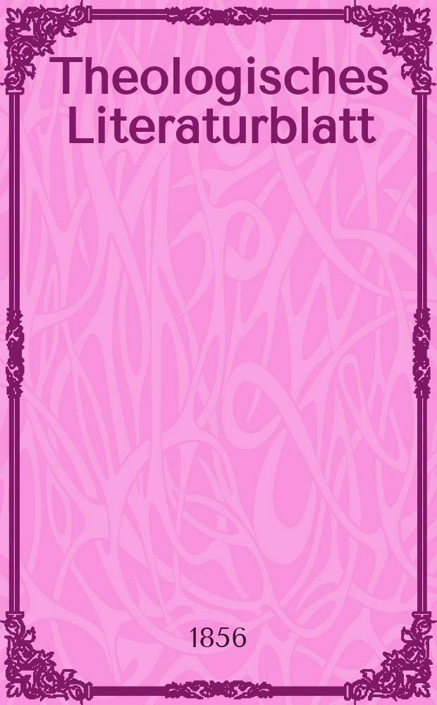Theologisches Literaturblatt : zur Allgemeinen Kirchenzeitung. 1856, № 28