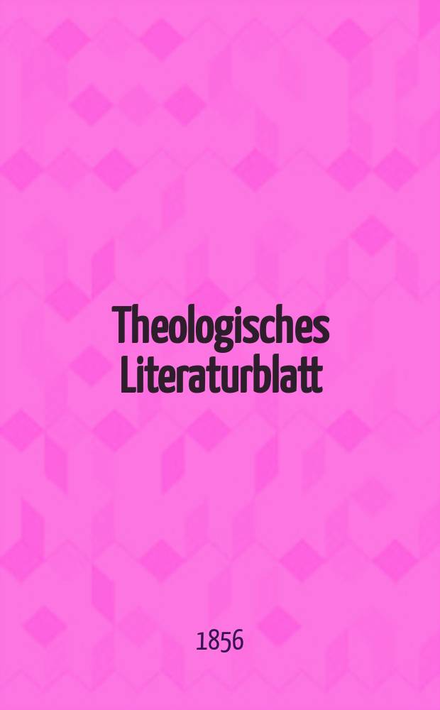 Theologisches Literaturblatt : zur Allgemeinen Kirchenzeitung. 1856, № 29