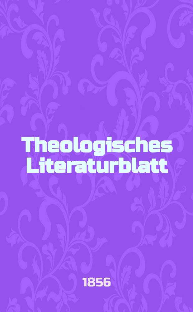 Theologisches Literaturblatt : zur Allgemeinen Kirchenzeitung. 1856, № 44