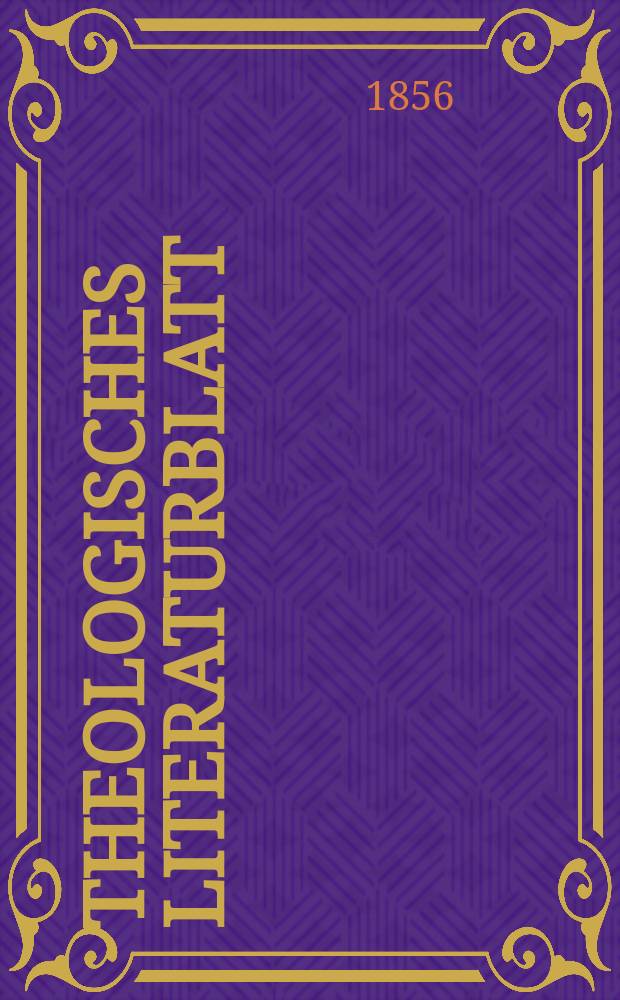 Theologisches Literaturblatt : zur Allgemeinen Kirchenzeitung. 1856, № 51