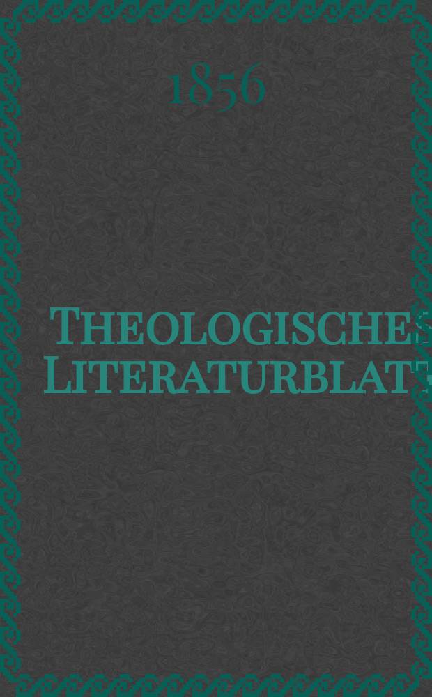 Theologisches Literaturblatt : zur Allgemeinen Kirchenzeitung. 1856, № 55
