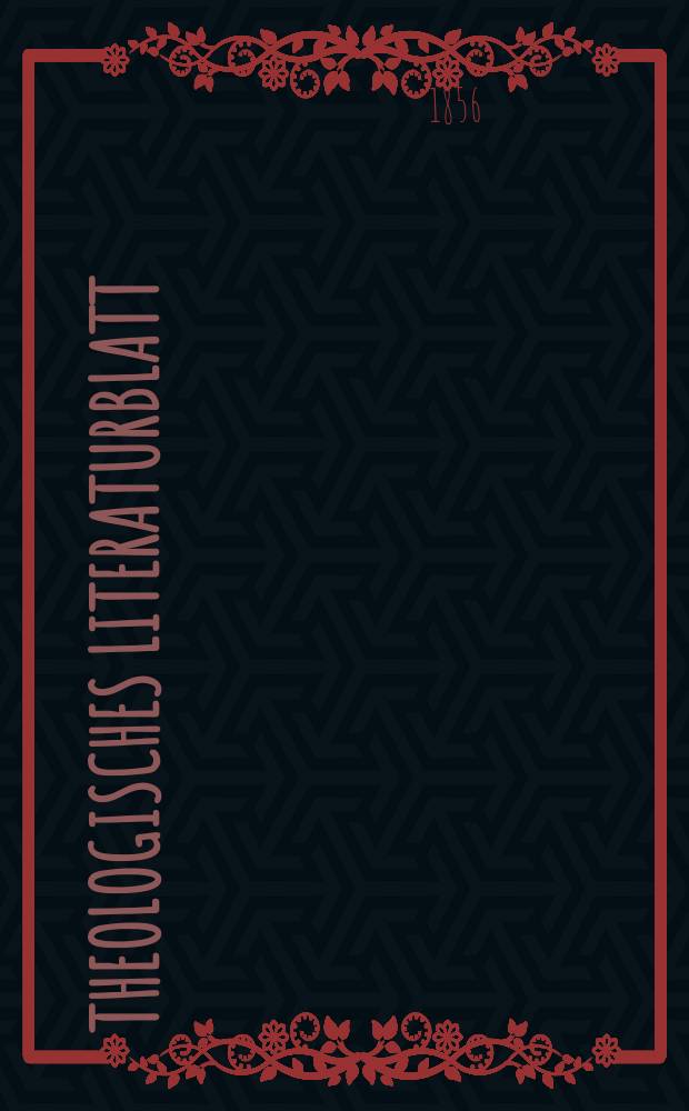 Theologisches Literaturblatt : zur Allgemeinen Kirchenzeitung. 1856, № 56