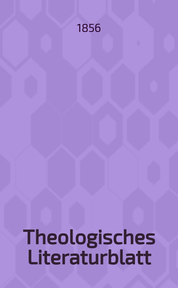 Theologisches Literaturblatt : zur Allgemeinen Kirchenzeitung. 1856, № 58