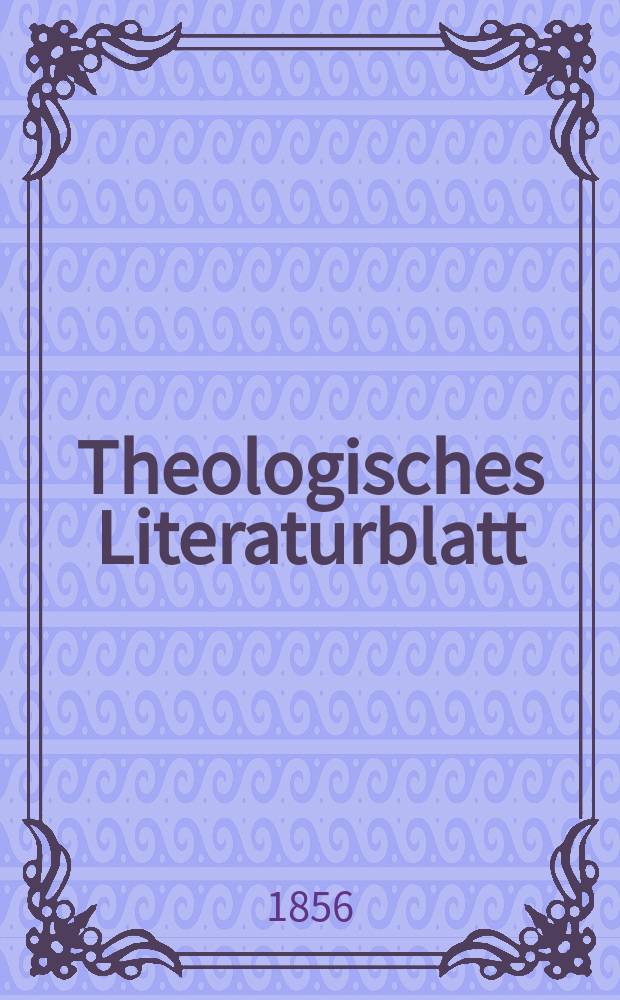 Theologisches Literaturblatt : zur Allgemeinen Kirchenzeitung. 1856, № 65