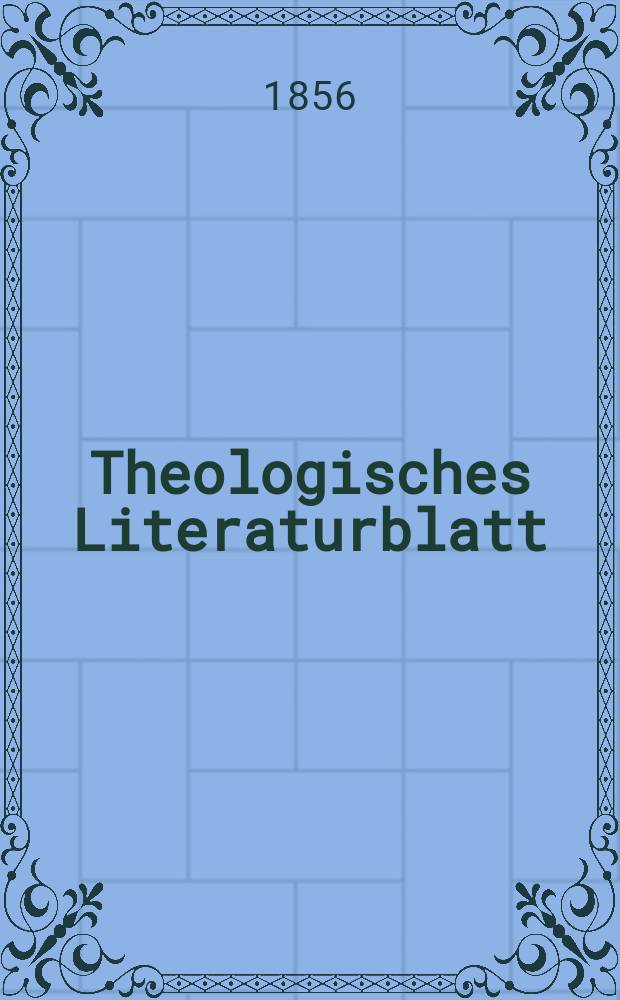 Theologisches Literaturblatt : zur Allgemeinen Kirchenzeitung. 1856, № 70