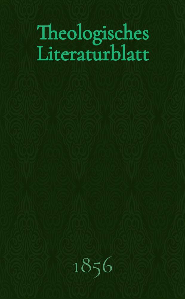 Theologisches Literaturblatt : zur Allgemeinen Kirchenzeitung. 1856, № 121/122