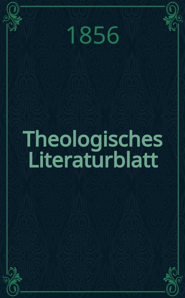 Theologisches Literaturblatt : zur Allgemeinen Kirchenzeitung. 1856, № 129/132