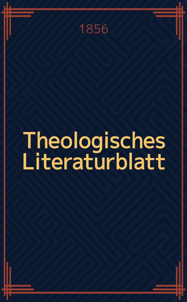 Theologisches Literaturblatt : zur Allgemeinen Kirchenzeitung. 1856, № 133/134