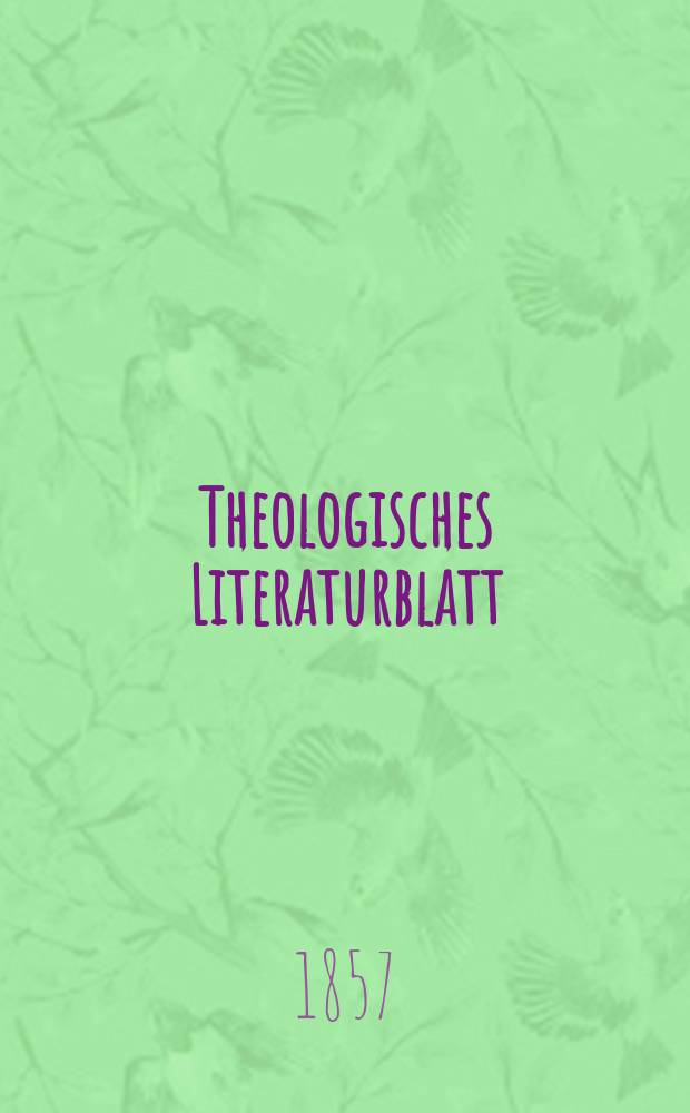 Theologisches Literaturblatt : zur Allgemeinen Kirchenzeitung. Jg. 34 1857, № 4