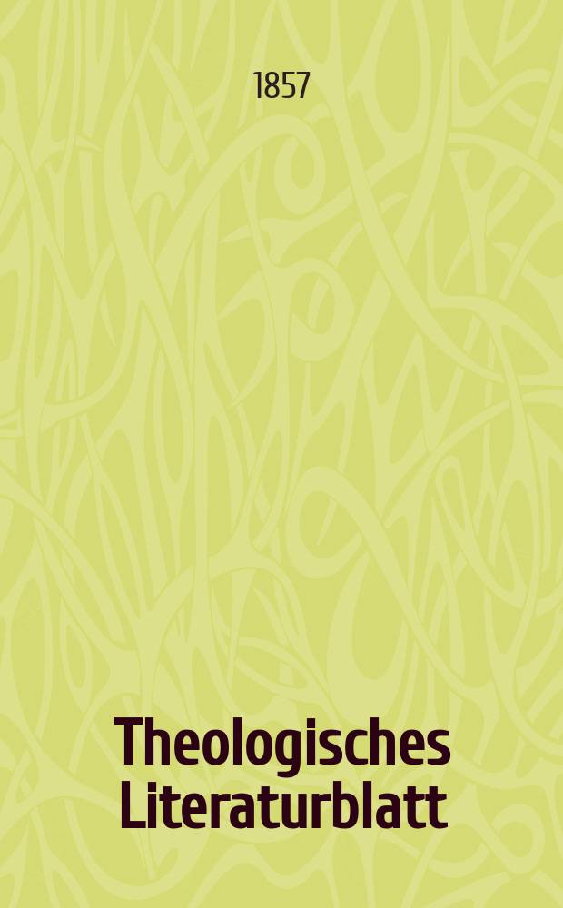 Theologisches Literaturblatt : zur Allgemeinen Kirchenzeitung. Jg. 34 1857, № 13