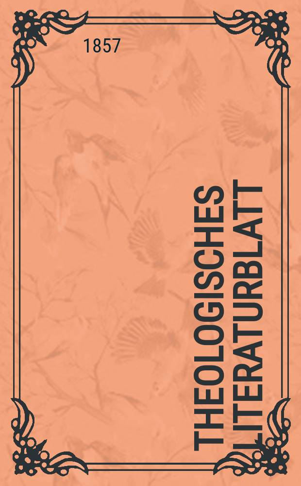 Theologisches Literaturblatt : zur Allgemeinen Kirchenzeitung. Jg. 34 1857, № 25