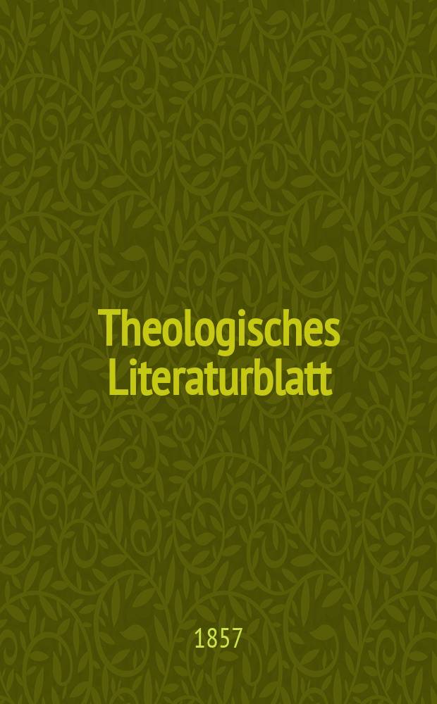 Theologisches Literaturblatt : zur Allgemeinen Kirchenzeitung. Jg. 34 1857, № 29