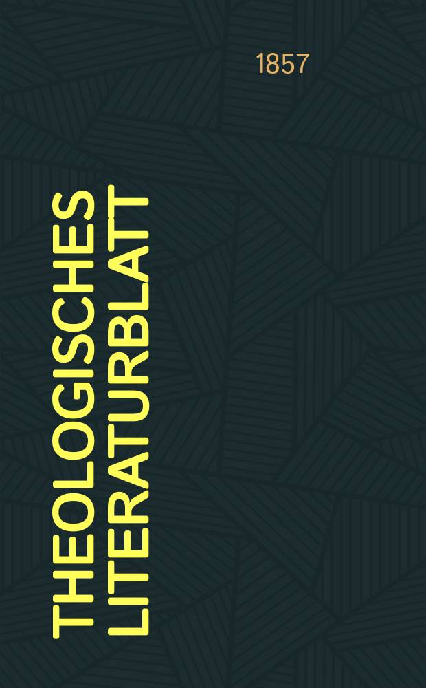 Theologisches Literaturblatt : zur Allgemeinen Kirchenzeitung. Jg. 34 1857, № 33