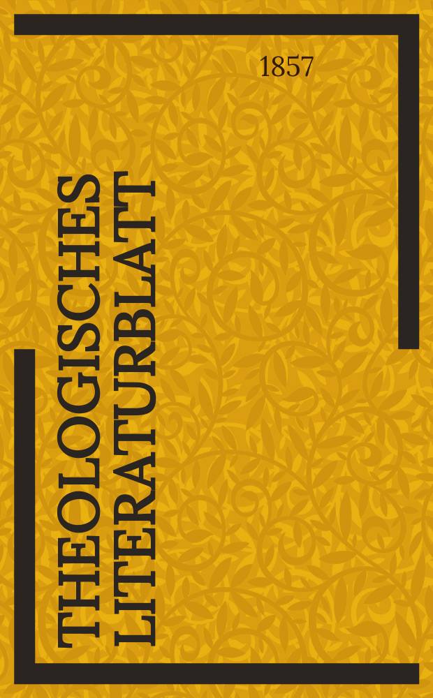 Theologisches Literaturblatt : zur Allgemeinen Kirchenzeitung. Jg. 34 1857, № 51
