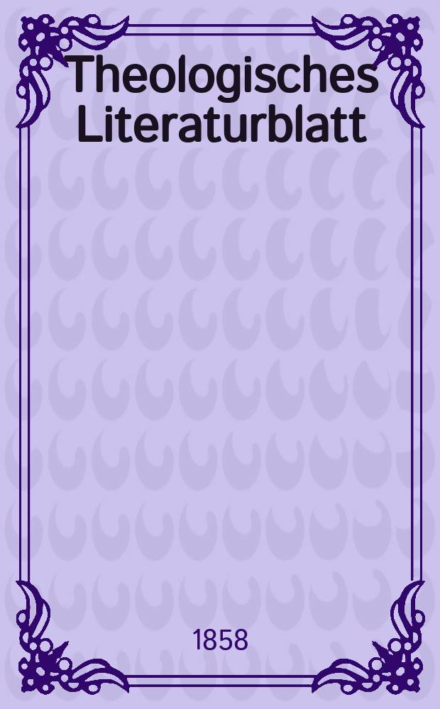 Theologisches Literaturblatt : zur Allgemeinen Kirchenzeitung. Jg. 35 1858, № 12