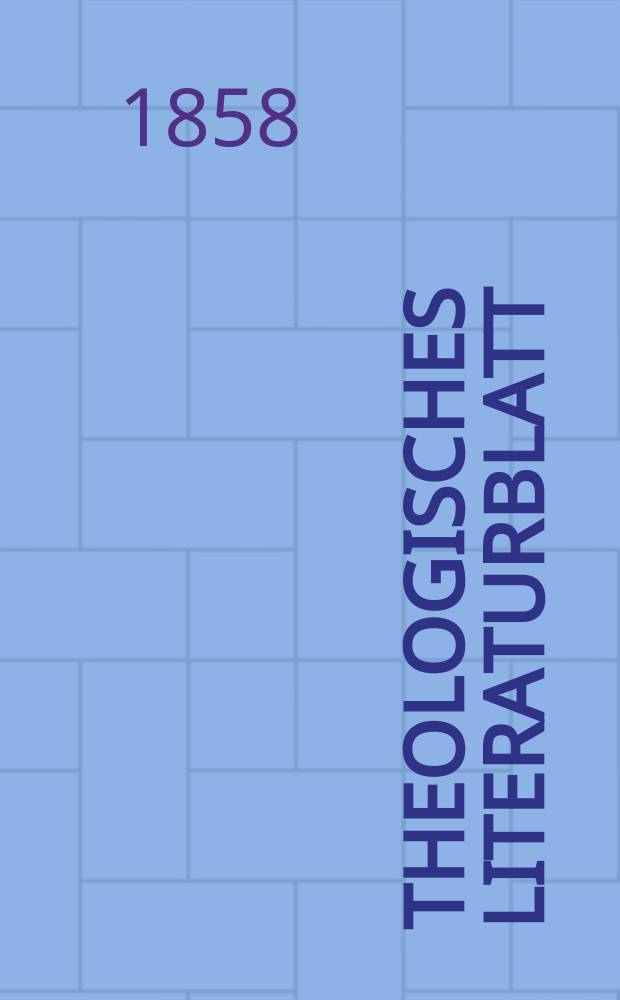 Theologisches Literaturblatt : zur Allgemeinen Kirchenzeitung. Jg. 35 1858, № 13