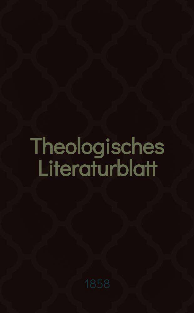 Theologisches Literaturblatt : zur Allgemeinen Kirchenzeitung. Jg. 35 1858, № 31